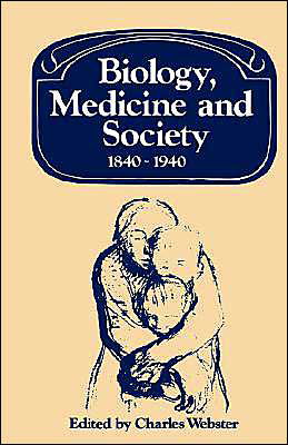 Cover for Charles Webster · Biology, Medicine and Society 1840–1940 - Past and Present Publications (Pocketbok) (2003)