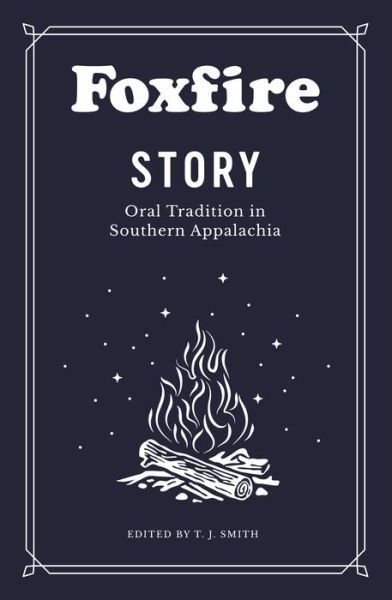 Cover for Foxfire Fund Inc · Foxfire Story: Oral Tradition in Southern Appalachia (Pocketbok) (2020)