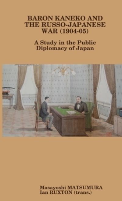 Cover for Ian Ruxton (trans.) · Baron Kaneko and the Russo-Japanese War (Book) (2009)