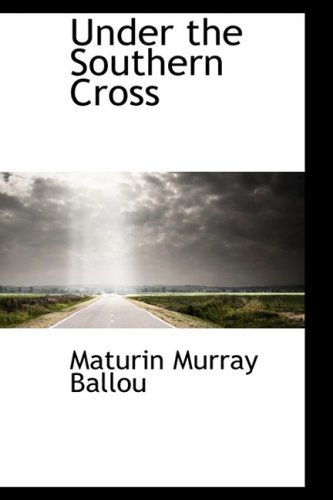 Cover for Maturin Murray Ballou · Under the Southern Cross (Hardcover Book) (2008)