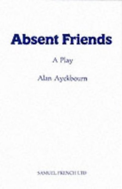 Cover for Alan Ayckbourn · Absent Friends - Acting Edition S. (Paperback Bog) (1975)
