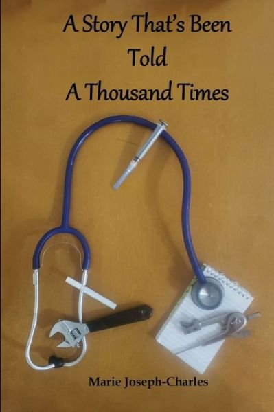 Marie Joseph-Charles · A Story That's Been Told A Thousand Times (Paperback Book) (2019)