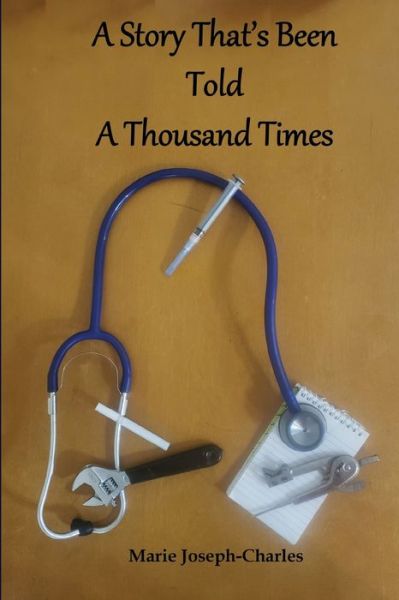 Marie Joseph-Charles · A Story That's Been Told A Thousand Times (Paperback Book) (2019)