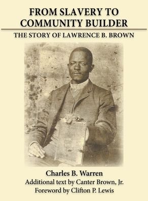 Cover for Charles Warren · From Slavery to Community Builder: The Story of Lawrence B. Brown (Inbunden Bok) (2021)