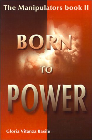The Manipulators Book Ii: Born to Power - Gloria Basile - Books - iUniverse - 9780595129317 - December 1, 2000