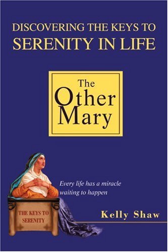 Cover for Kelly Shaw · The Other Mary: Discovering the Keys to Serenity in Life (Taschenbuch) (2003)