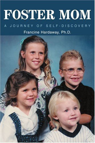 Cover for Francine Hardaway · Foster Mom: a Journey of Self-discovery (Paperback Book) (2004)