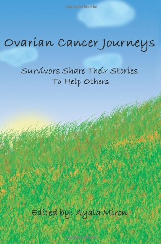 Cover for Ayala Miron · Ovarian Cancer Journeys: Survivors Share Their Stories to Help Others (Paperback Book) (2004)