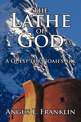 Cover for Angus L. Franklin · The Lathe of God: a Quest for Noah's Ark (Hardcover Book) (2009)