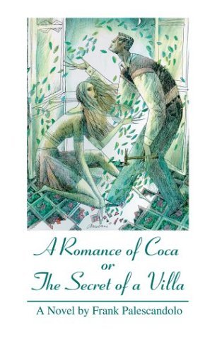 Cover for Frank Palescandolo · A Romance of Coca or the Secret of a Villa (Hardcover Book) (2004)