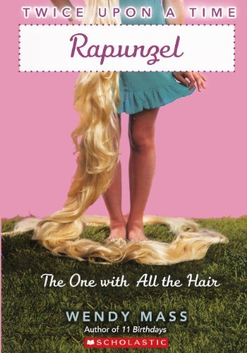 Cover for Wendy Mass · Rapunzel: the One with All the Hair (Twice Upon a Time) (Hardcover Book) [Reprint edition] (2012)