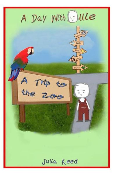 A Trip to the Zoo: a Day with Ollie - Julia Reed - Books - Equivia Books - 9780615823317 - May 22, 2013
