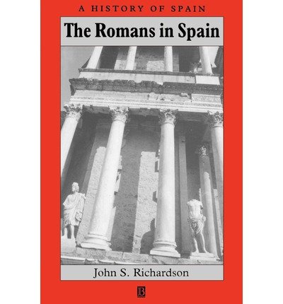 Richardson, John S. (University of Edinburgh) · The Romans in Spain - A History of Spain (Paperback Book) (1998)