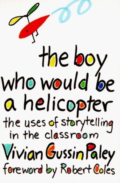 The Boy Who Would Be a Helicopter - Vivian Gussin Paley - Books - Harvard University Press - 9780674080317 - September 1, 1991