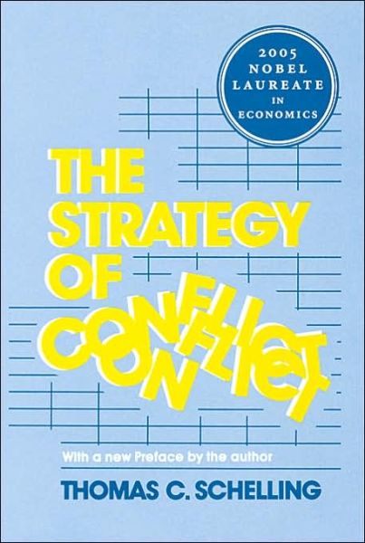 The Strategy of Conflict: With a New Preface by the Author - Thomas C. Schelling - Books - Harvard University Press - 9780674840317 - May 15, 1981