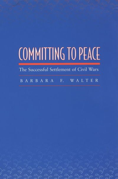 Cover for Barbara F. Walter · Committing to Peace: The Successful Settlement of Civil Wars (Paperback Book) (2002)