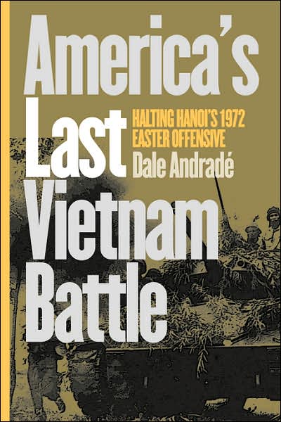 Cover for Dale Andrade · America's Last Vietnam Battle: Halting Hanoi's 1972 Easter Offensive - Modern War Studies (Pocketbok) (2001)