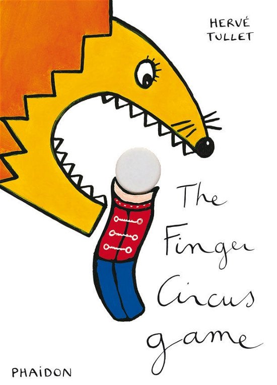 The Finger Circus Game - Herve Tullet - Livres - Phaidon Press Ltd - 9780714865317 - 5 mars 2013