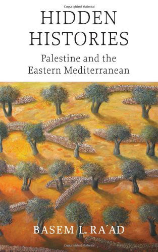 Cover for Basem L. Ra'ad · Hidden Histories: Palestine and the Eastern Mediterranean (Hardcover Book) (2010)