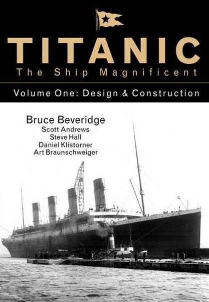 Cover for Bruce Beveridge · Titanic the Ship Magnificent - Volume One: Design &amp; Construction (Hardcover Book) (2016)