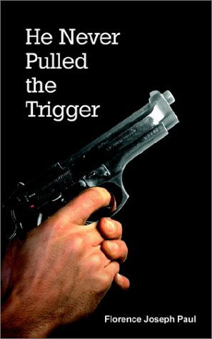 Cover for Florence Joseph Paul · He Never Pulled the Trigger (Paperback Book) (2002)