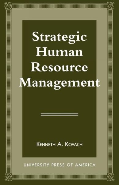 Strategic Human Resource Management - Kenneth A. Kovach - Livres - University Press of America - 9780761803317 - 18 août 1996