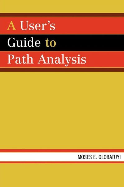 Cover for Moses E. Olobatuyi · A User's Guide to Path Analysis (Paperback Book) (2006)