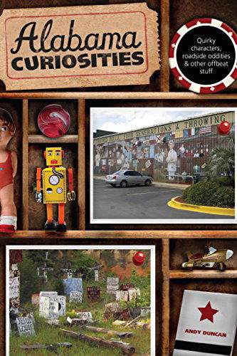 Cover for Andy Duncan · Alabama Curiosities: Quirky Characters, Roadside Oddities &amp; Other Offbeat Stuff - Curiosities Series (Paperback Book) [Second edition] (2009)