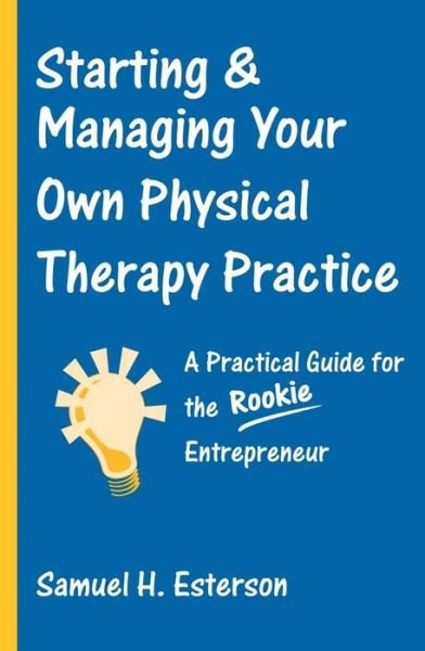 Cover for Samuel H. Esterson · Starting And Managing Your Own Physical Therapy Practice (Pocketbok) (2004)