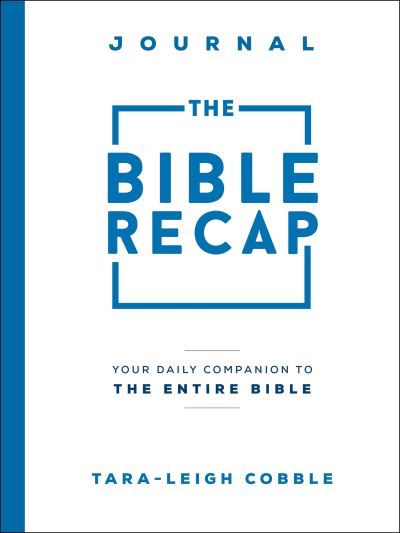 Cover for Tara–leigh Cobble · The Bible Recap Journal – Your Daily Companion to the Entire Bible (Paperback Bog) (2022)