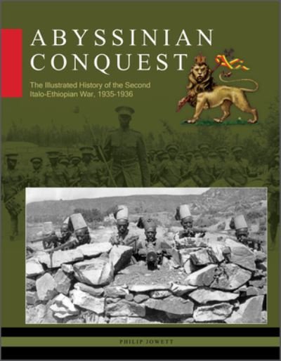 Cover for Philip Jowett · Abyssinian Conquest: The Illustrated History of the Second Italo-Ethiopian War, 1935-1936 (Gebundenes Buch) (2023)