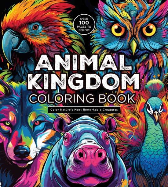 Cover for Editors of Chartwell Books · Animal Kingdom Coloring Book: Color Nature's Most Remarkable Creatures - Chartwell Coloring Books (Taschenbuch) (2024)