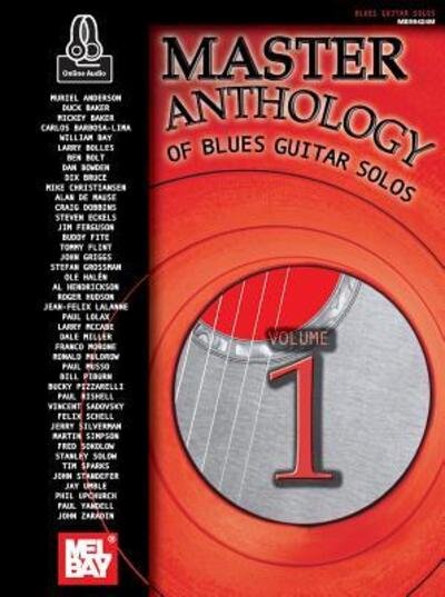 Master Anthology of Blues Guitar Solos Volume One - Multiple Authors - Książki - Mel Bay Publications, Inc. - 9780786695317 - 11 kwietnia 2016