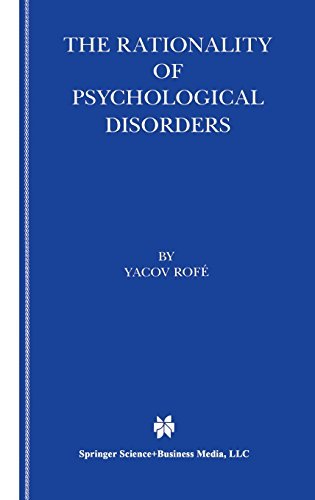 The Rationality of Psychological Disorders: Psychobizarreness Theory - Yacov Rofe - Books - Springer - 9780792379317 - September 30, 2000