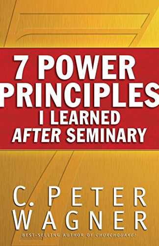 C Peter Wagner · 7 Power Principles I Learned After Seminary (Büchersatz) (2005)