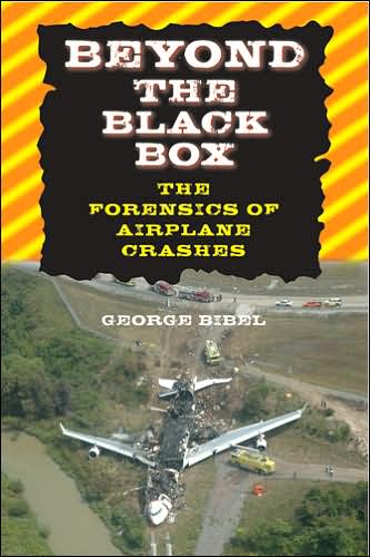 Cover for Bibel, George (University of North Dakota) · Beyond the Black Box: The Forensics of Airplane Crashes (Hardcover Book) (2008)