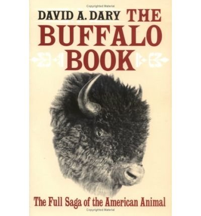 Cover for David A. Dary · The Buffalo Book: The Full Saga of the American Animal (Taschenbuch) [Rev edition] (1989)