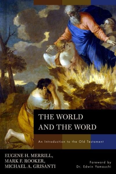 Cover for Eugene H. Merrill · The World and the Word: An Introduction to the Old Testament (Inbunden Bok) (2011)