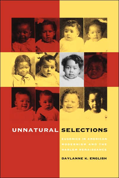 Cover for Daylanne K. English · Unnatural Selections: Eugenics in American Modernism and the Harlem Renaissance (Paperback Book) [New edition] (2004)