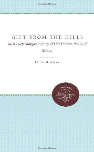 Cover for Lucy Morgan · Gift from the Hills: Miss Lucy Morgan's Story of Her Unique Penland School (Paperback Book) [New edition] (2011)