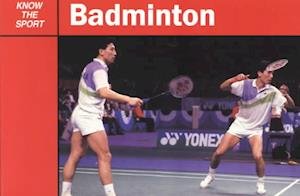 Know the Sport: Badminton - Know the Sport - Ian Wright - Libros - Stackpole Books,U.S. - 9780811728317 - 31 de agosto de 1996