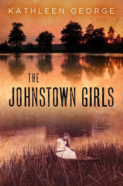 Cover for Kathleen George · The Johnstown Girls (Hardcover Book) (2014)