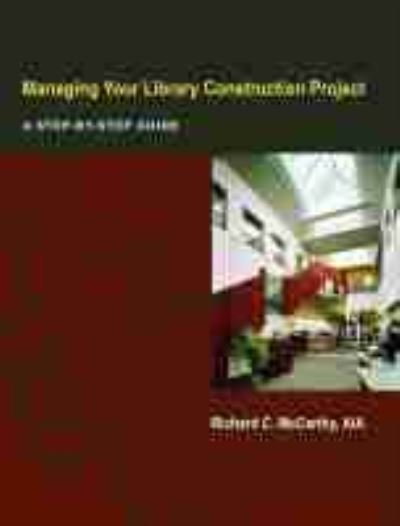 Cover for Richard C. Mccarthy · Managing Your Library Construction Project: A Step-by-step Guide (Paperback Book) (2007)