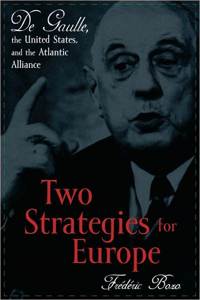 Cover for Frederic Bozo · Two Strategies for Europe: De Gaulle, the United States, and the Atlantic Alliance (Paperback Book) (2000)