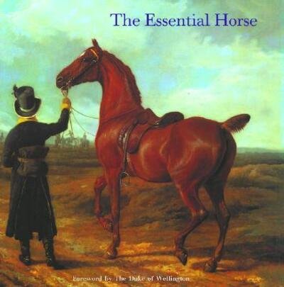 The Essential Horse - Hilary Bracegirdle - Livres - Philip Wilson Publishers Ltd - 9780856675317 - 18 décembre 2009