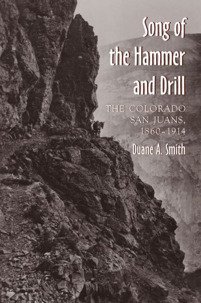 Cover for Duane A. Smith · The Song of the Hammer and Drill: The Colorado San Juans, 1860-1914 (Paperback Book) (2000)