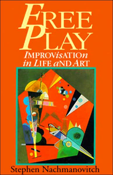 Cover for Stephen Nachmanovitch · Free Play: Improvisation in Life and Art (Paperback Book) (1991)