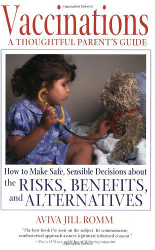 Cover for Aviva Jill Romm · Vaccinations: a Thoughtful Parent's Guide: How to Make Safe,  Sensible Decisions About the Risks, Benefits, and Alternatives (Paperback Book) (2001)