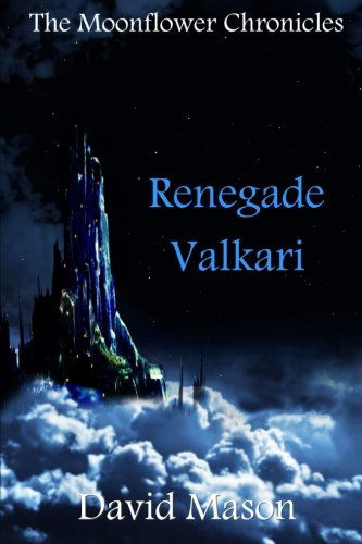 Cover for David Mason · Renegade Valkari (Moonflower Chronicles) (Pocketbok) (2014)