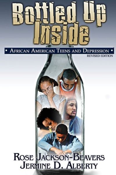 Cover for Rose Jackson-Beavers · Bottled Up Inside :  : African American Teens and Depression (Pocketbok) (2018)